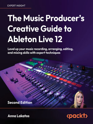 eBook - The Music Producer's Creative Guide to Ableton Live 12 by